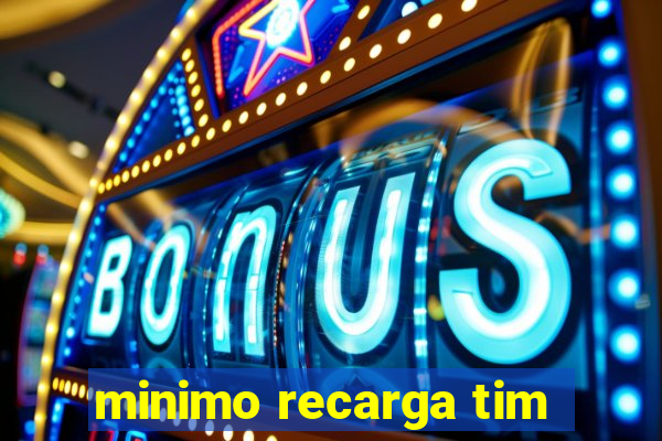 minimo recarga tim